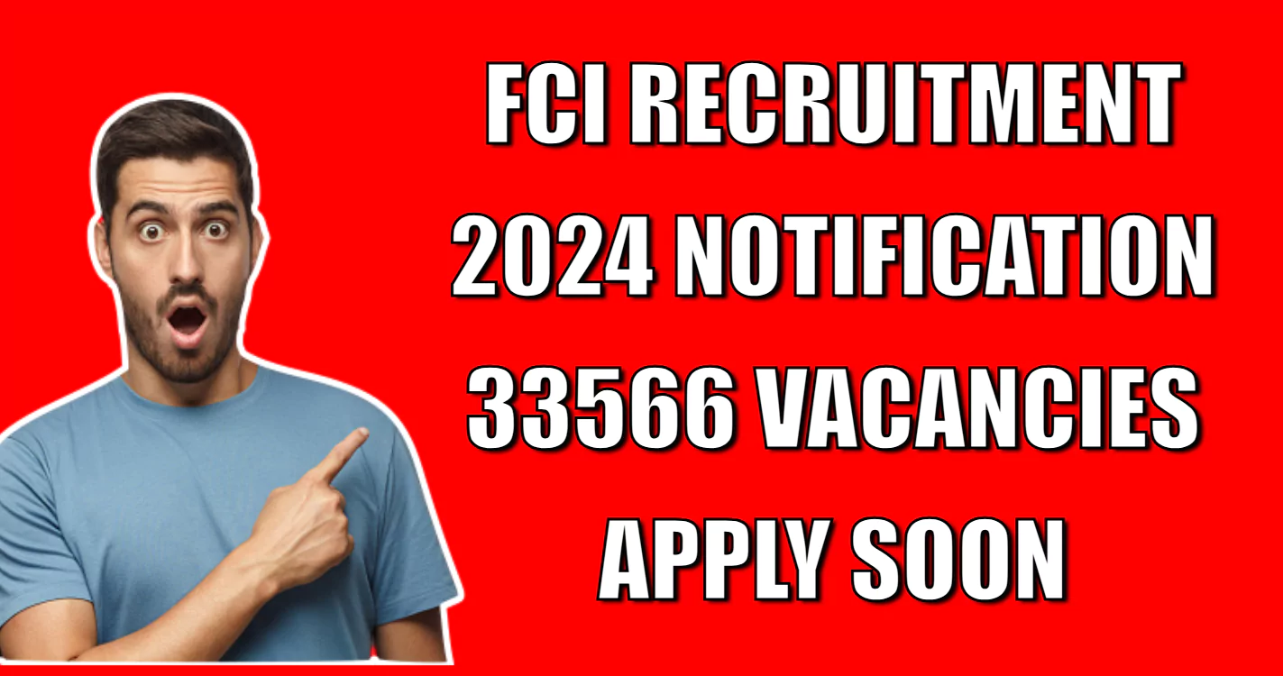 FCI Recruitment 2024 Notification 33566 Vacancies, Apply Soon